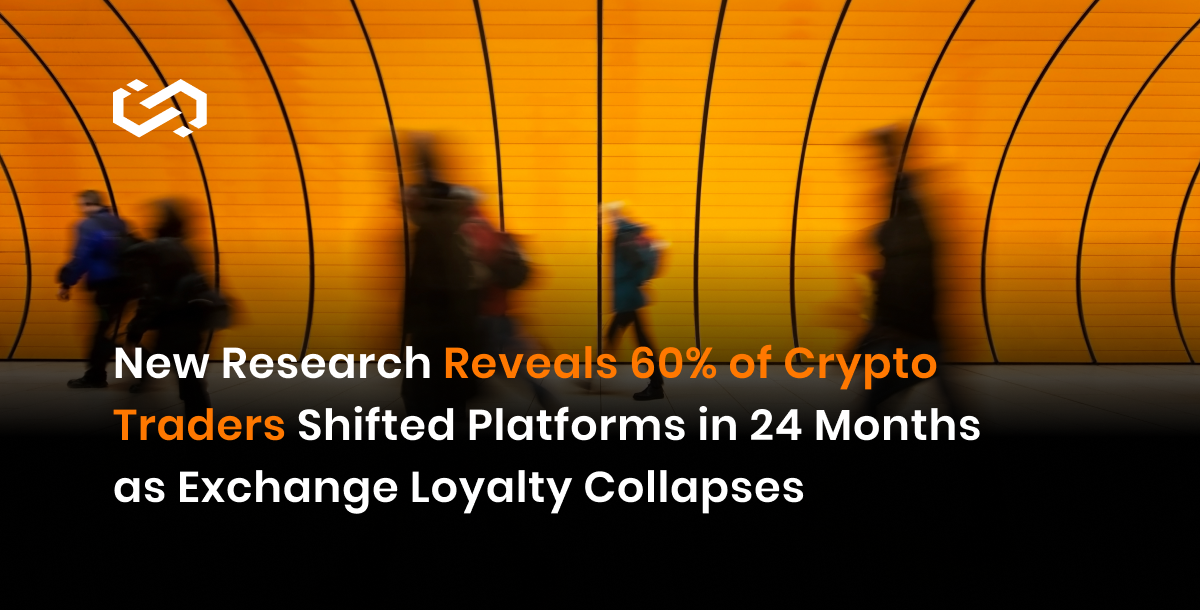 ChainUp Research Reveals 60% of Crypto Traders Shifted Platforms in 24 Months as Exchange Loyalty Collapses